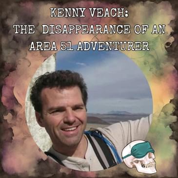 Kenny Veach: The Unexplained Disappearance of an Area 51 Adventurer