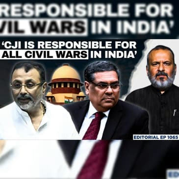 Editorial with Sujit Nair | ‘CJI Responsible For All Civil Wars Happening In India’: Nishikant Dubey