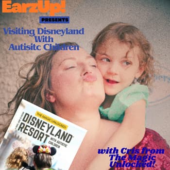Visiting Disneyland With Autistic Children (featuring Cris from The Magic Unlocked!)