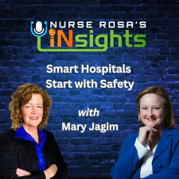 Ep 33: Smart Hospitals Start with Safety - Interview with Mary Jagim