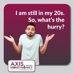 Ep 007 - I am still in my 20s. So, what’s the hurry?