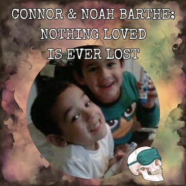 Connor & Noah Barthe: Nothing Loved is Ever Lost