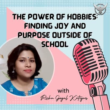 The Power of Hobbies : Finding Joy and Purpose Outside of School