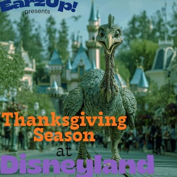Thanksgiving Comes To Disneyland | EarzUp!