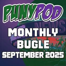 Puny Pod | Monthly Bugle September 2025