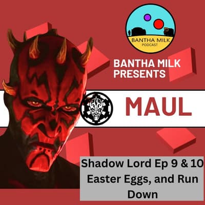 Maul Shadow Lord EP 9 & 10 Rundown and Easter Eggs