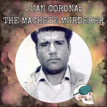 Juan Corona: The Machete Murderer
