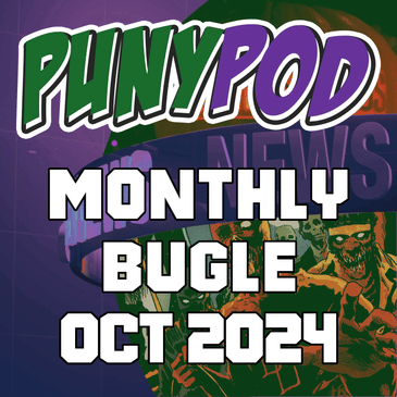Puny Pod | Monthly Bugle October 2024