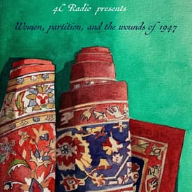 Women, Partition and Wounds of 1947 | S2 Ep 10