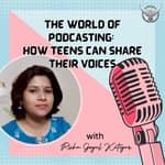 The World of Podcasting : How Teens Can Share Their Voices