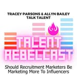 Should Recruitment Marketers Be Marketing More To Influencers