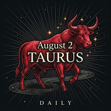 Sunday, August 2, 2026 Taurus Horoscope Today