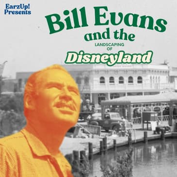 EarzUp! | Bill Evans and the Landscaping of Disneyland
