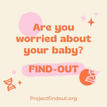 Are You Worried About Your Baby's Development - Enroll in Project FIND-OUT - You May Qualify for Free Whole Genome Sequencing