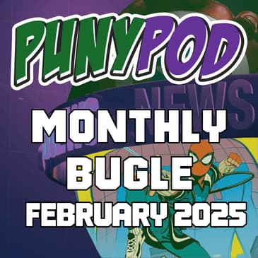 Puny Pod | Monthly Bugle February 2025
