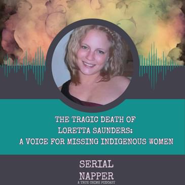 The Tragic Death of Loretta Saunders: A Voice for Missing Indigenous Women