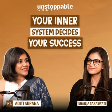 Your Inner System Decides Your Success | Unstoppable Woman | Ep 6