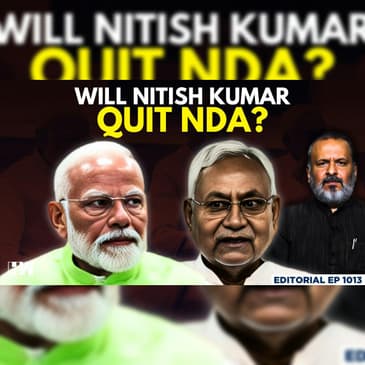Editorial with Sujit Nair | Will Nitish Kumar Quit NDA? | JDU | Bihar Elections | INDIA Bloc | RJD
