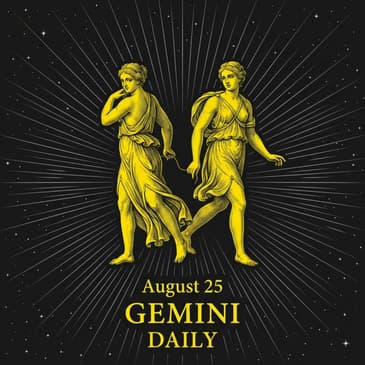 Tuesday, August 25, 2026 Gemini Horoscope Today