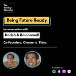 EP 46 : Being Future Ready | Harish & Ramanand, Co-Founders - Choose to Thinq