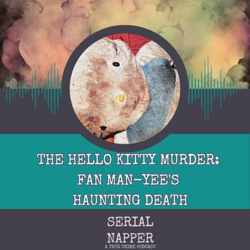 The Hello Kitty Murder: Fan Man-yee's Haunting Death