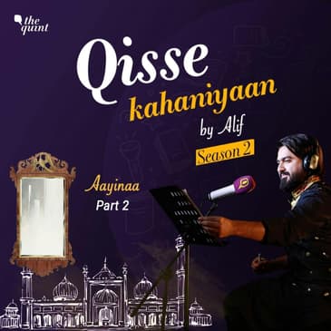 Aayinaa Part 2: A Slice of History Preserved in Memory