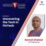 Uncovering the Tech in FinTech with Naresh Khalasi