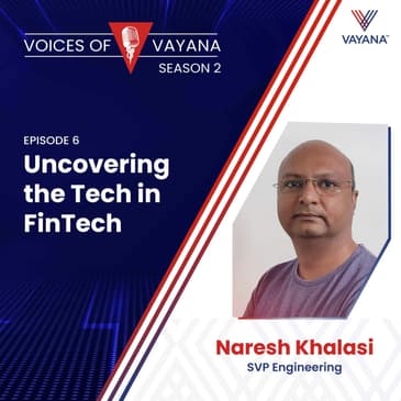 Uncovering the Tech in FinTech with Naresh Khalasi