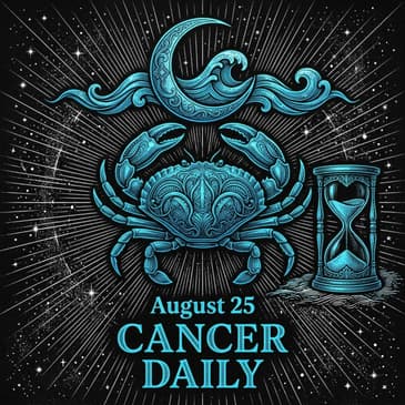 Tuesday, August 25, 2026 Cancer Horoscope Today