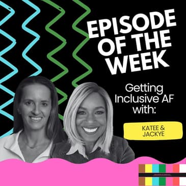 Getting Inclusive AF with Katee & Jackye