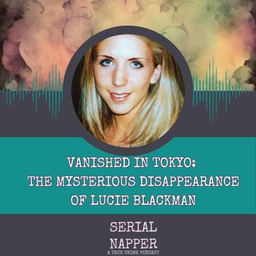 Vanished in Tokyo: The Mysterious Disappearance of Lucie Blackman