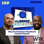 IAP Ep 152 - Why the Employee Handbook impacts Payroll