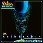 BONUS: Introducing Wax Episodic — Alien: Earth S1E1&2