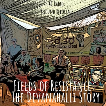 Fields of Resistance: The Devanahalli Story | S2 Ep 7
