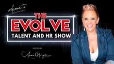 Welcome to The EVOLVE Talent & HR Show: Why We’re Evolving