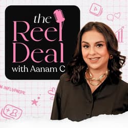 The Reel Deal with Aanam C
