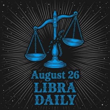 Wednesday, August 26, 2026 Libra Horoscope Today