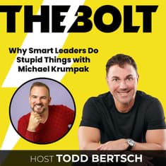 Why Smart Leaders Do Stupid Things with Michael Krumpak