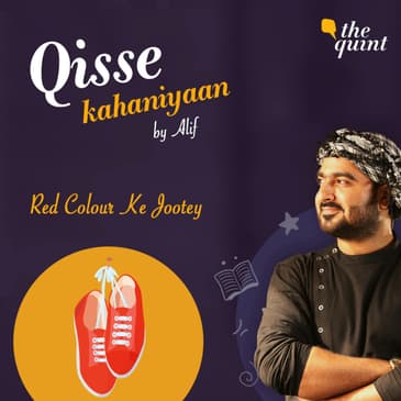 'Red Colour Ke Jootey': When a Pair of Shoes is Your Only Wish