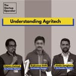 EP 33 : Understanding Agritech | Rajeev & Rajkumar (Payagri) and Alekh Sanghera (Farmart)