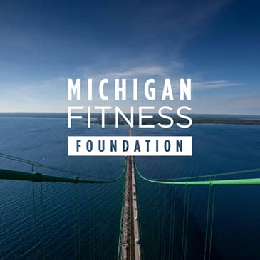 Michigan Fitness Foundation Inspiring People to lead active lifestyles
