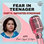 FEAR IN TEENAGER , PART 6, IMPOSTER SYNDROME