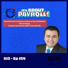 IAP EP 154 Payroll Needs to Embrace AI Now or Get Left Behind: CEO of Asinpa, Gustavo Vasconcelos talks Tech with IAP!