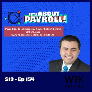 IAP EP 154 Payroll Needs to Embrace AI Now or Get Left Behind: CEO of Asinpa, Gustavo Vasconcelos talks Tech with IAP!