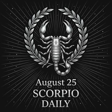 Tuesday, August 25, 2026 Scorpio Horoscope Today