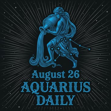 Wednesday, August 26, 2026 Aquarius Horoscope Today