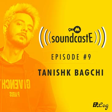 Ep. 09: 9XM SoundcastE with Tanishk Bagchi