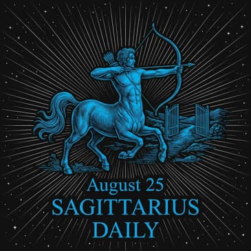 Tuesday, August 25, 2026 Sagittarius Horoscope Today