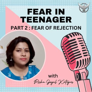 FEAR IN TEENAGER: PART 2 - FEAR OF REJECTION