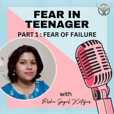 FEAR IN TEENAGER: PART 1- FEAR OF FAILURE